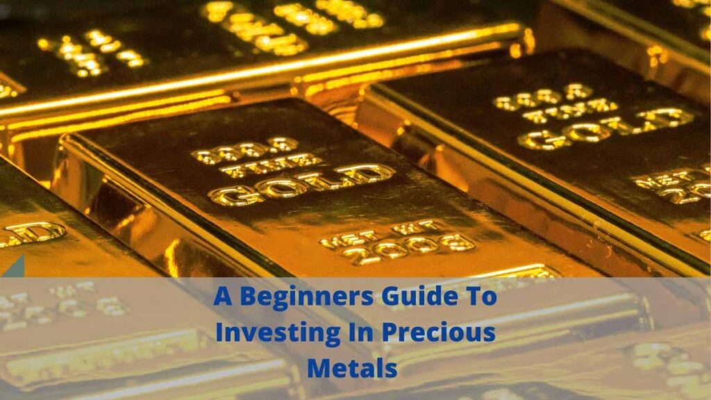 A Beginners Guide To Investing In Precious Metals