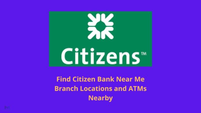 Citizen Bank Near Me