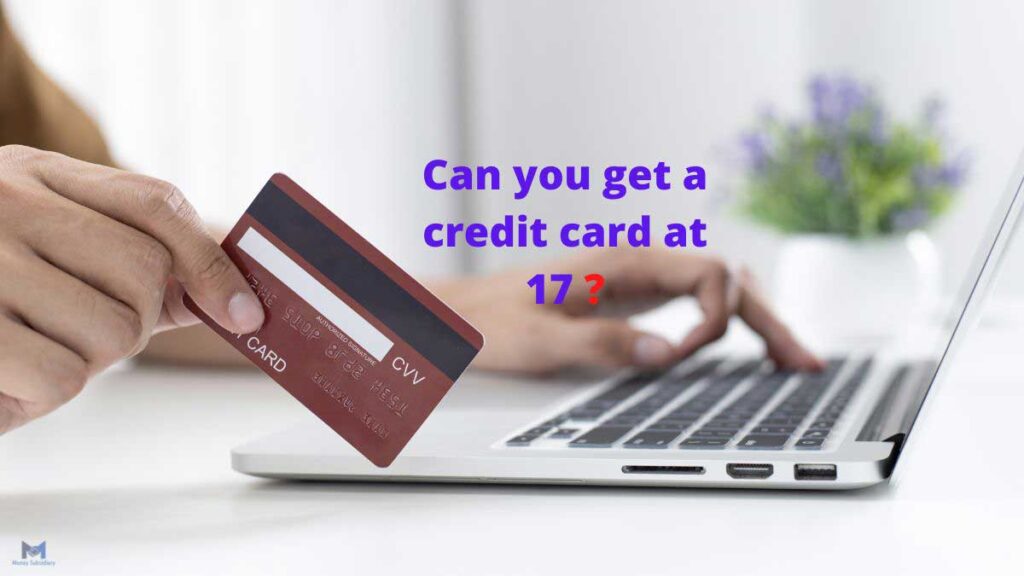 Can you get a credit card at 17