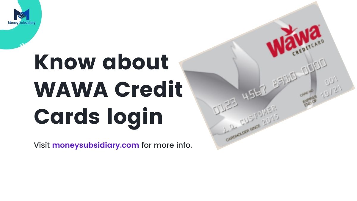 Know about wawa credit card login  Money Subsidiary