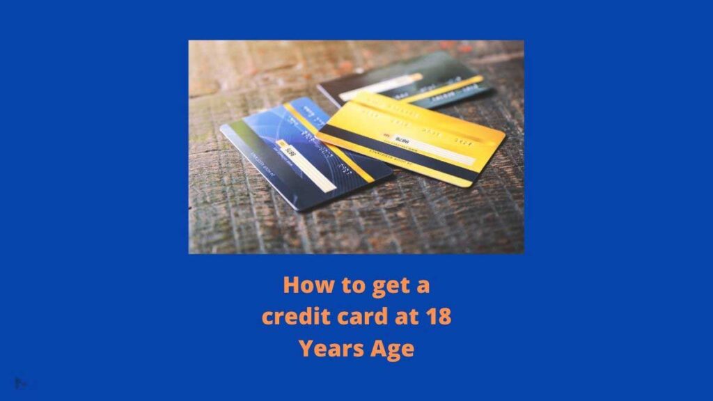 How to get a credit card at 18 Years Age