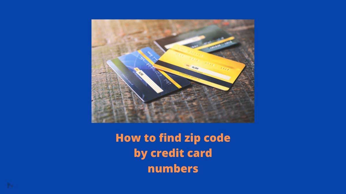 How to find zip code by credit card numbers